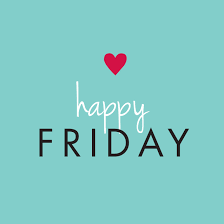 Happy Friday Happy Friday